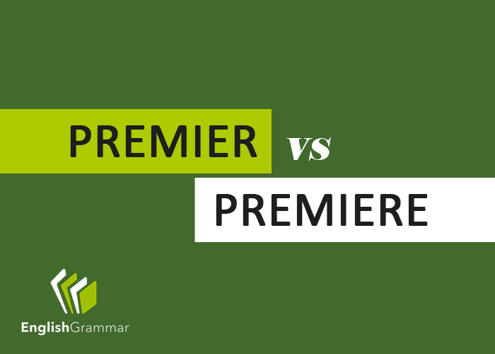 Premier vs. Premiere: How to Choose the Right Word