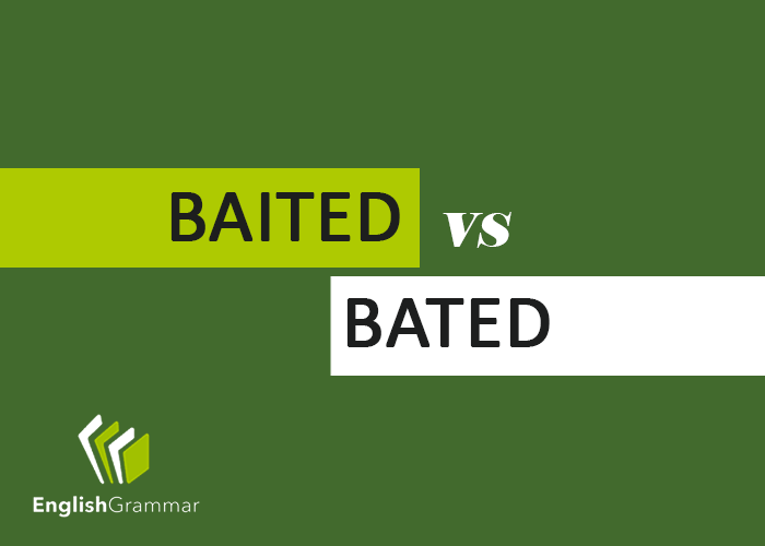 Baited vs. Bated