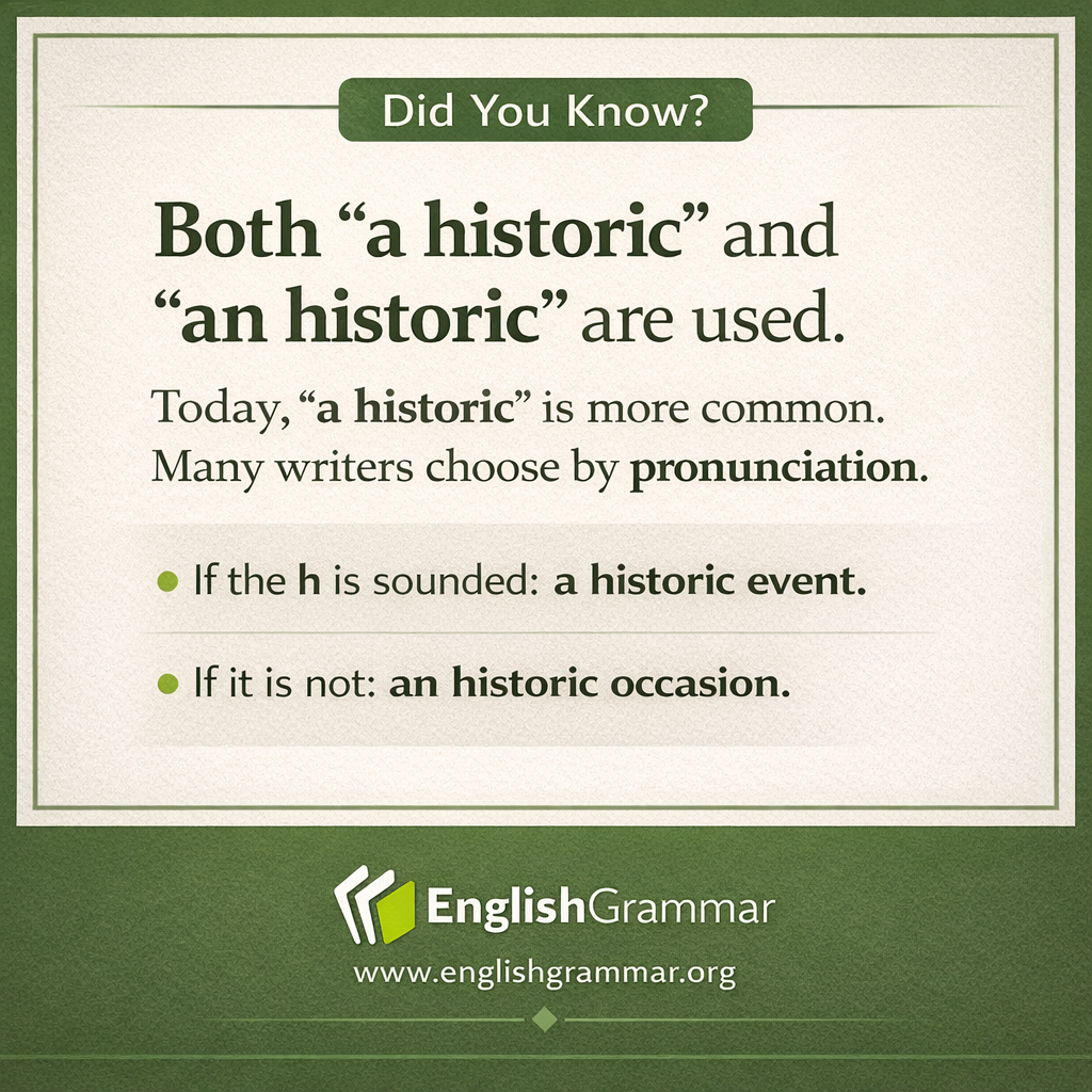 Both "a historic" and "an historic" are used.