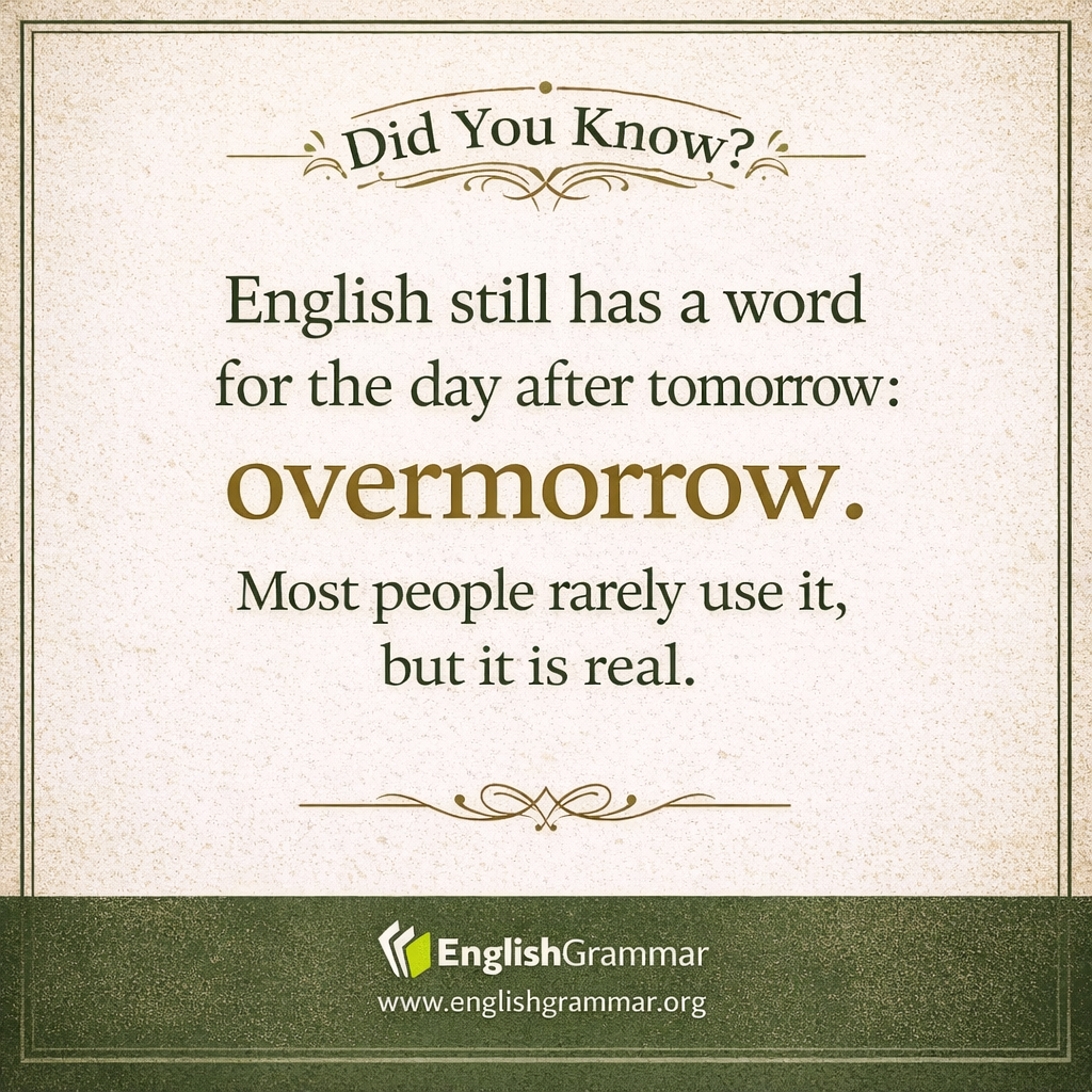 English still has a word for the day after tomorrow: "overmorrow."