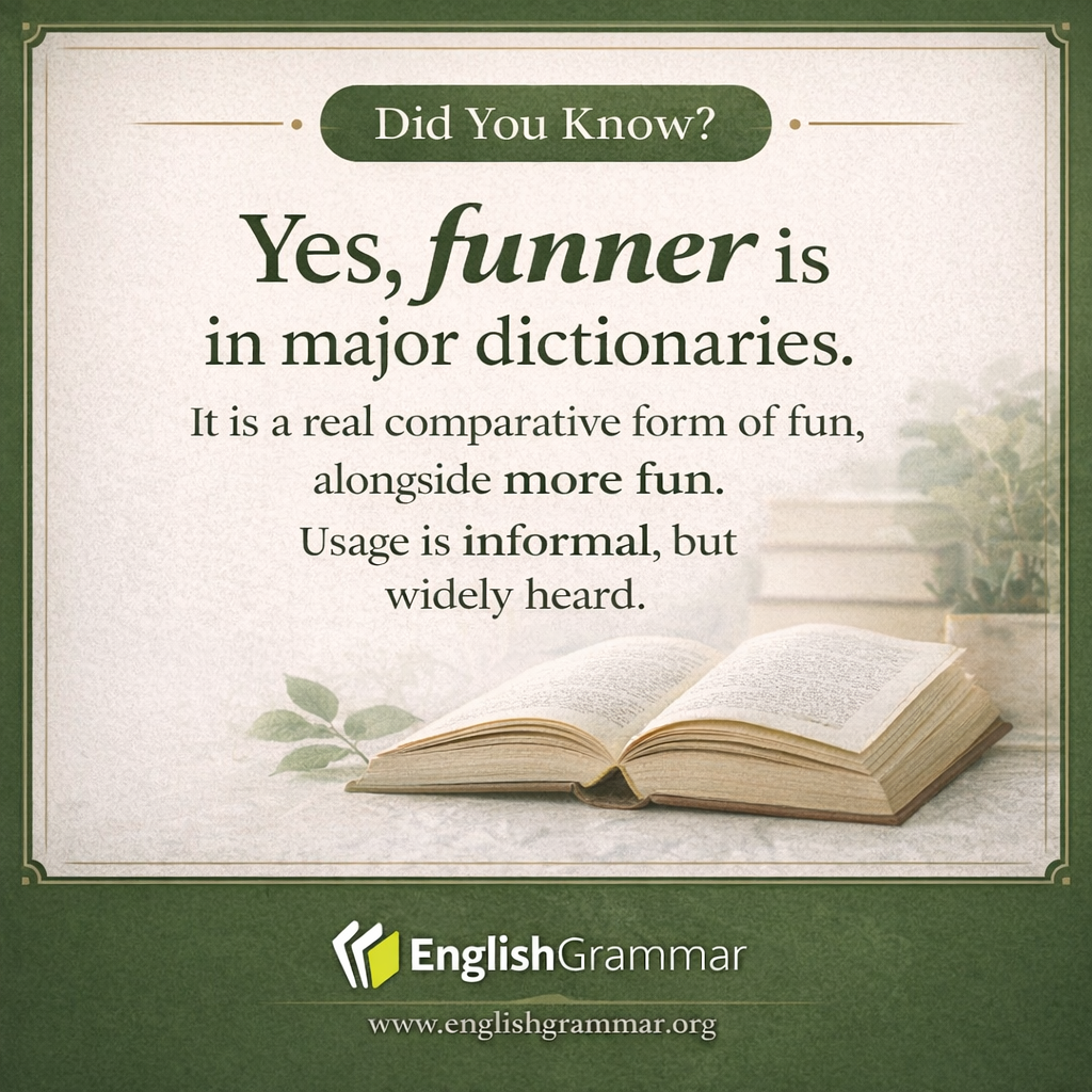"Funner" appears in dictionaries.