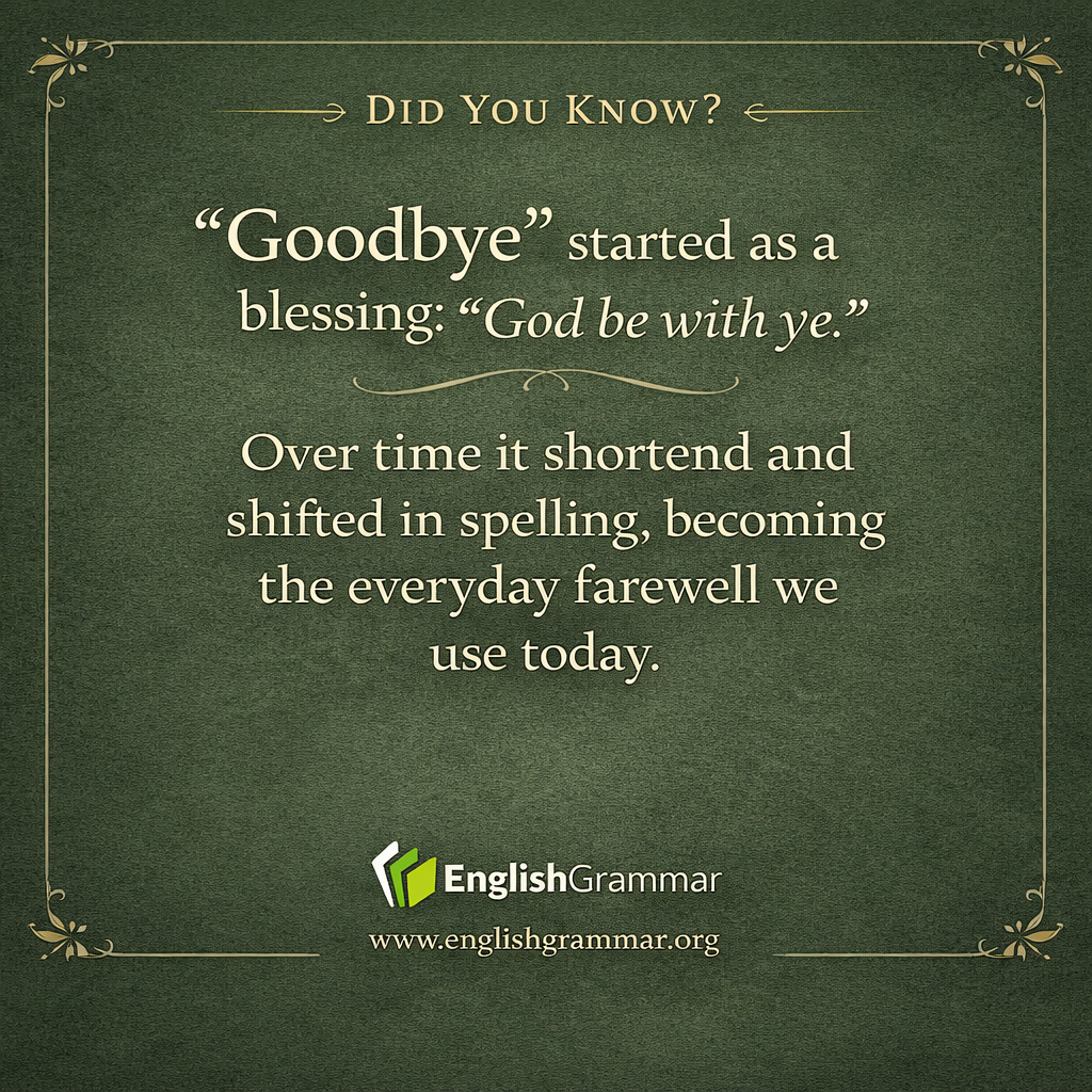 "Goodbye" began as "God be with ye."