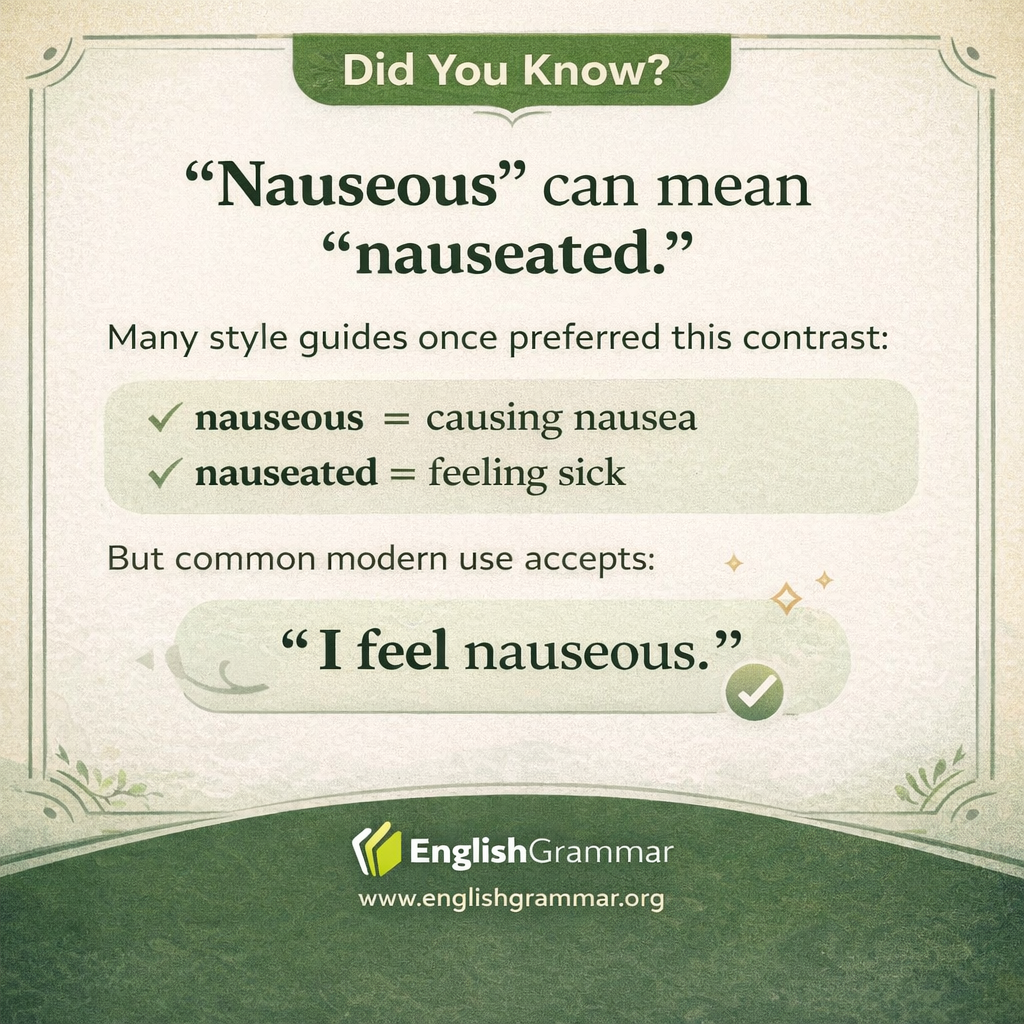 "Nauseous" can mean "nauseated."