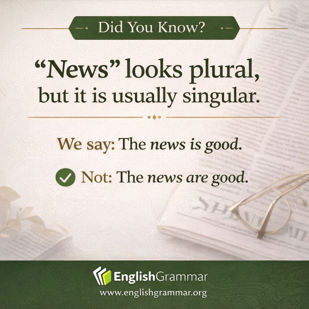 "News" looks plural but acts singular.