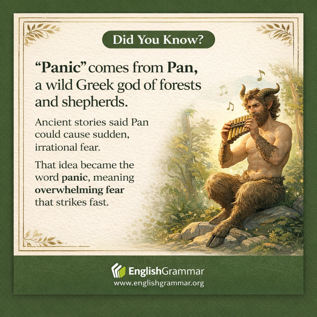 "Panic" comes from the god Pan.