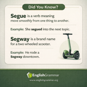 Segue vs Segway: one is a verb, one is a brand name