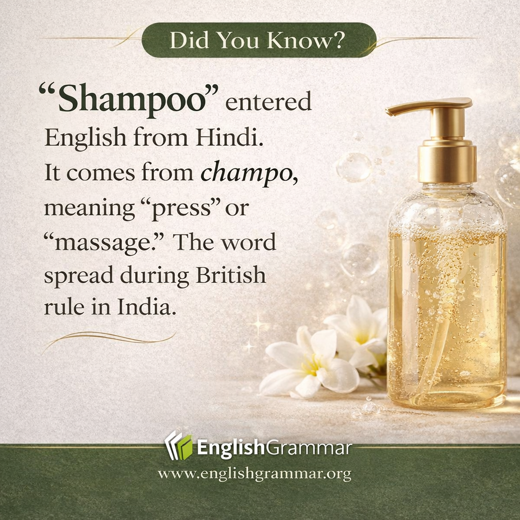 "Shampoo" came into English from Hindi.