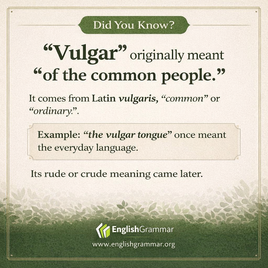 "Vulgar" originally meant "of the common people."