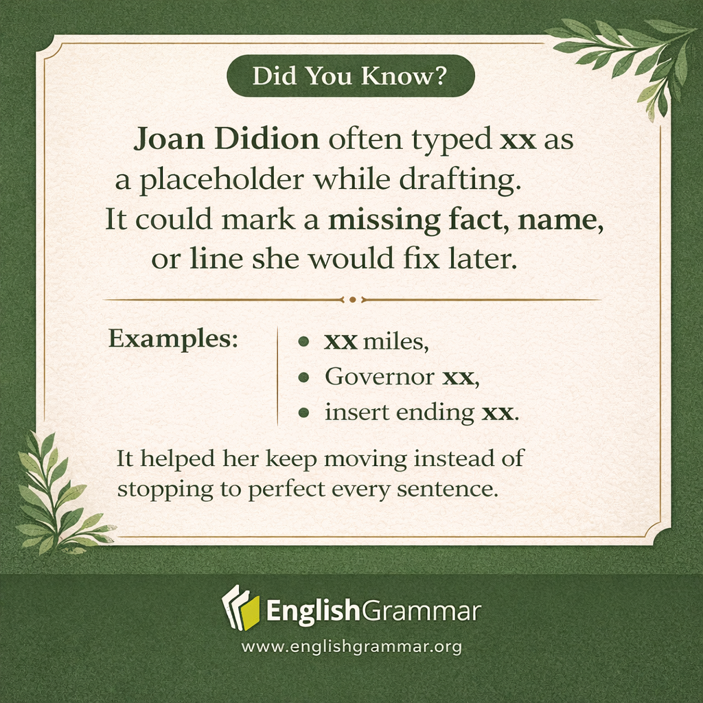 Joan Didion’s "xx" placeholder trick