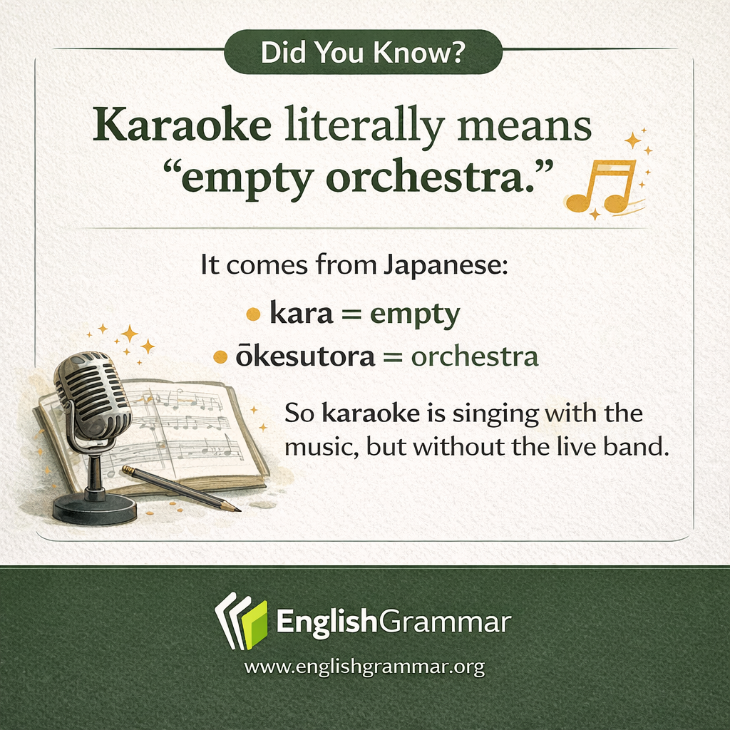 Karaoke literally means "empty orchestra"