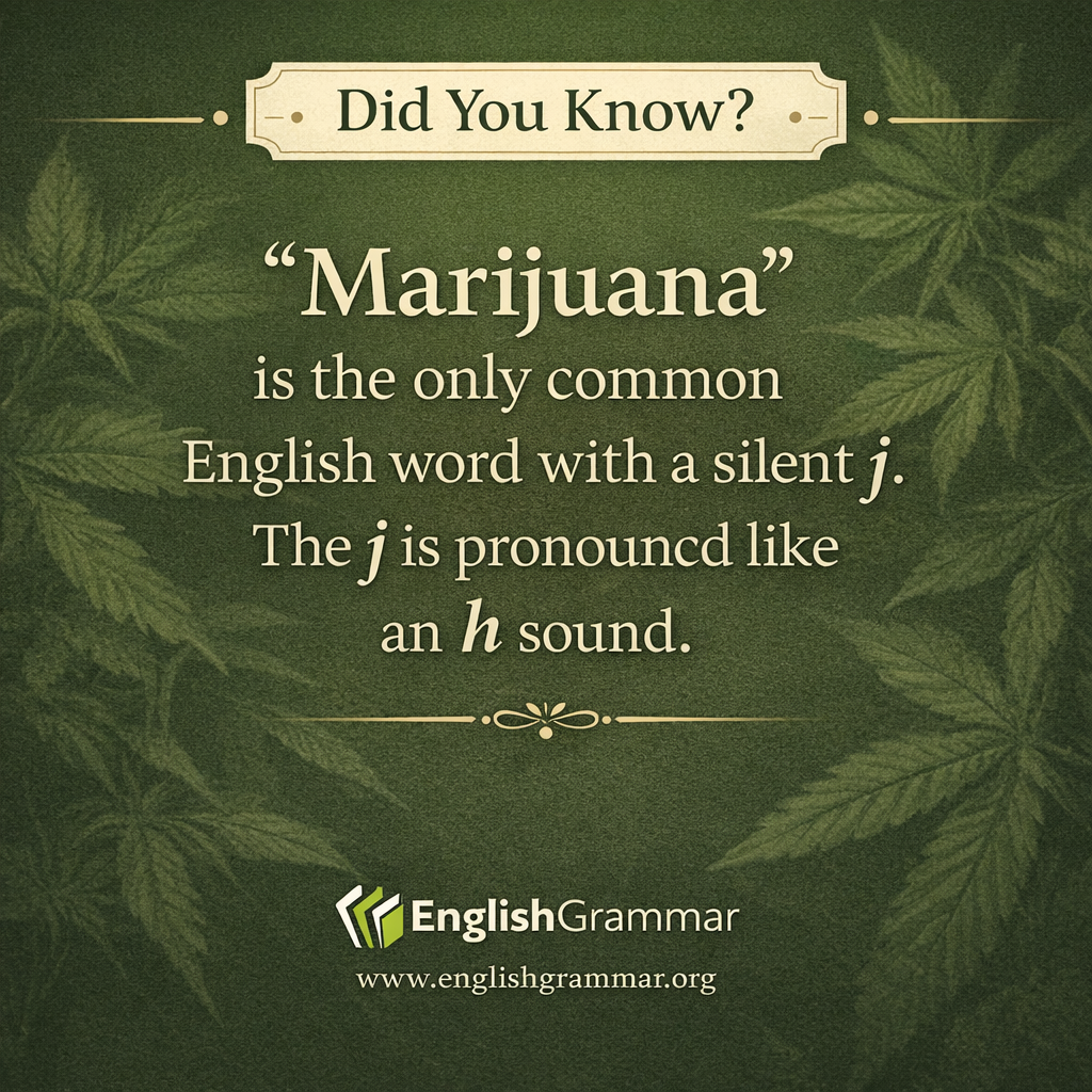 ‚Marijuana' is the only English word with a silent 'j‘