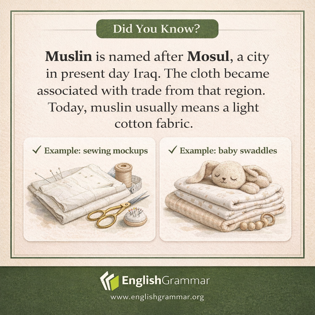 Muslin comes from Mosul