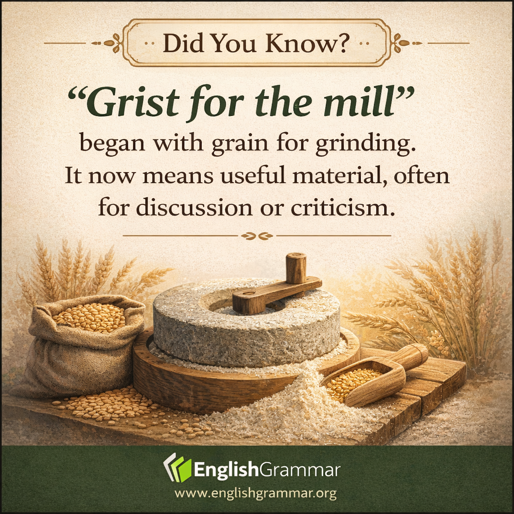 The origin of "grist for the mill"