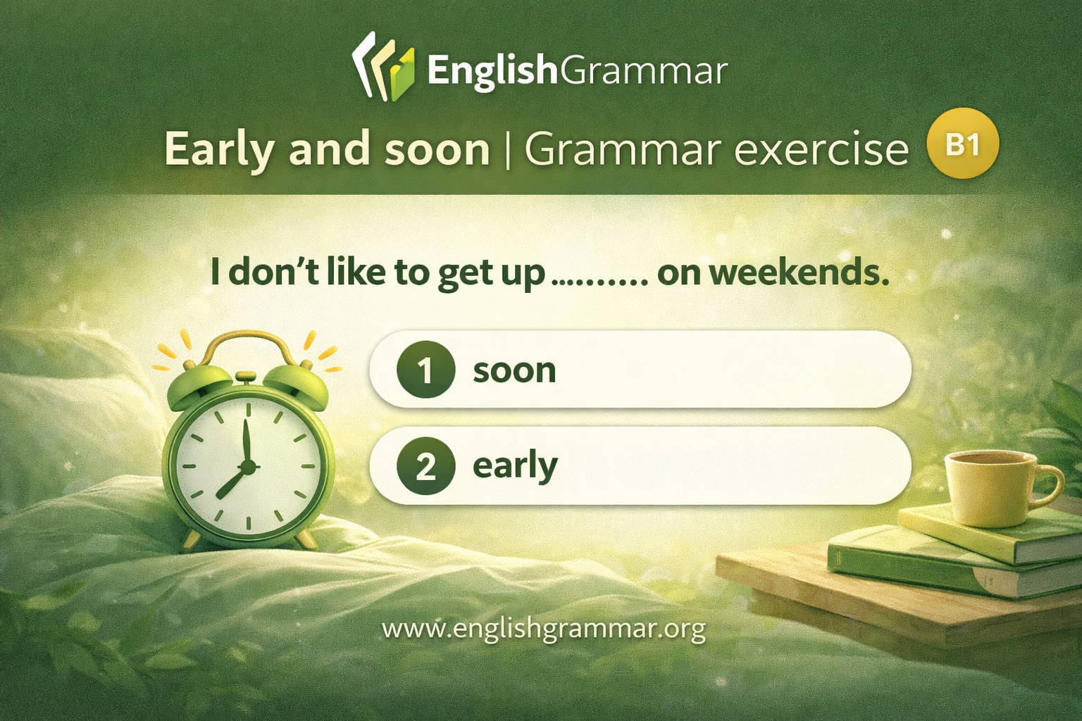 Early and soon | Grammar exercise